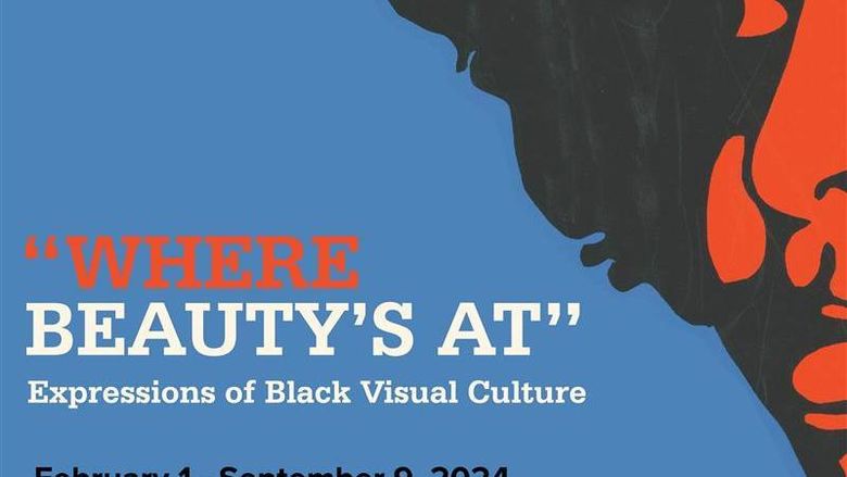“’Where Beauty’s At’: Expressions of Black Visual Culture” exhibition graphic