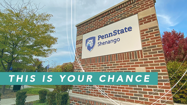 "This is your chance" across the campus entrance sign to Penn State Shenango. 